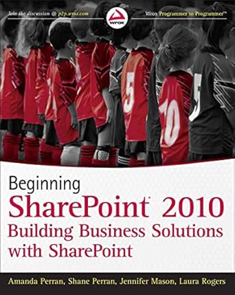beginning sharepoint 2010 building business solutions with sharepoint 1st edition amanda perran ,shane perran