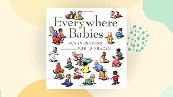 everywhere babies padded board book 1st edition susan meyers ,marla frazee 0544791207, 978-0544791206
