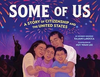 some of us a story of citizenship and the united states 1st edition rajani larocca ,huy voun lee 031657175x,