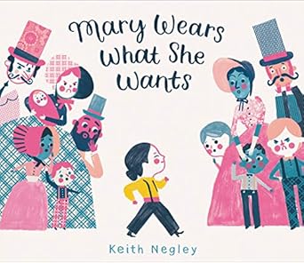 mary wears what she wants 1st edition keith negley 0062846795, 978-0062846792