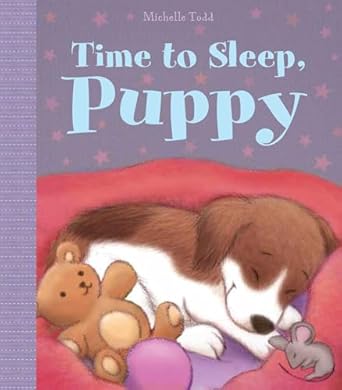 time to sleep puppy 1st edition little bee books ,michelle todd 1499805519, 978-1499805512