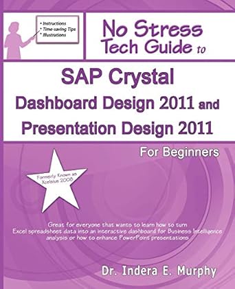 sap crystal dashboard design 2011 and presentation design 2011 for beginners 1st edition dr indera e murphy