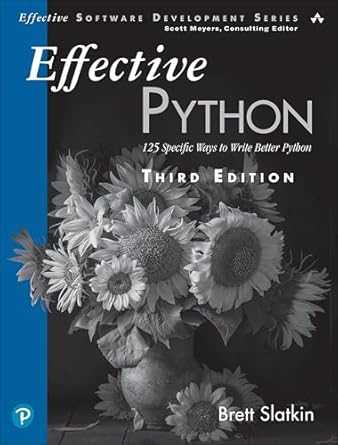 effective python 125 specific ways to write better python 1st edition brett slatkin 0138172188, 978-0138172183