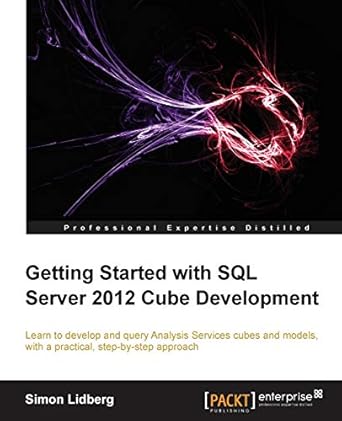 getting started with sql server 2012 cube development 1st edition simon lidberg 1849689504, 978-1849689502