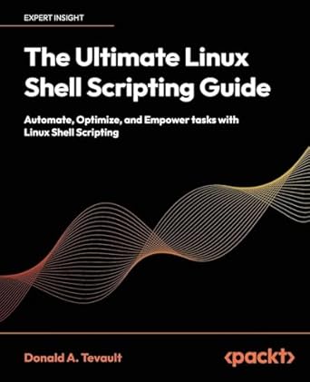 the ultimate linux shell scripting guide automate optimize and empower tasks with linux shell scripting 1st