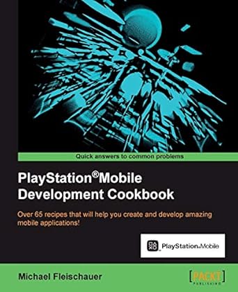 playstationmobile development cookbook 1st edition michael fleischauer 1849694184, 978-1849694186