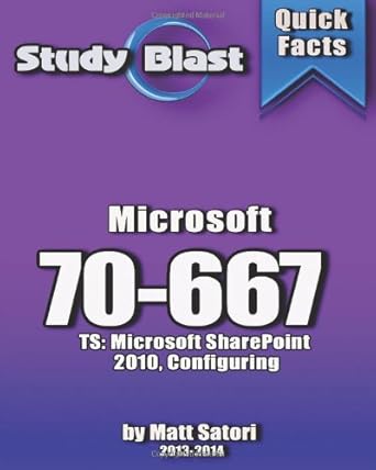 study blast microsoft 70 667 70 667 ts microsoft sharepoint 2010 configuring 1st edition matt satori