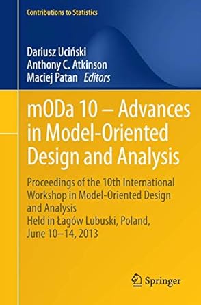 moda 10 advances in model oriented design and analysis proceedings of the 10th international workshop in