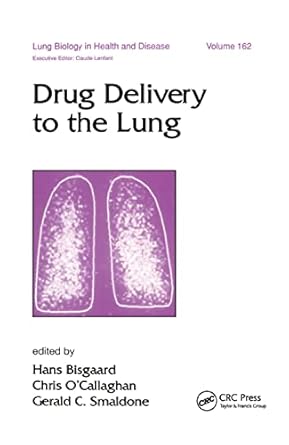drug delivery to the lung 1st edition hans bisgaard ,chris o'callaghan ,gerald c smaldone 0367396874,