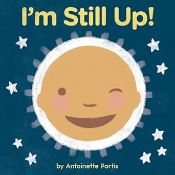 im still up 1st edition antoinette portis 0358181356, 978-0358181354