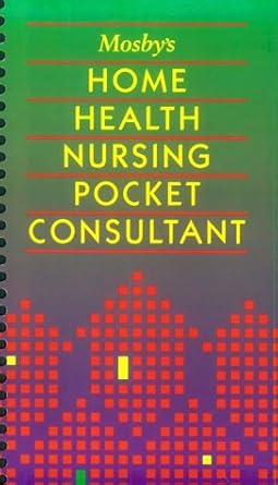 mosbys home health nursing pocket consultant 1st edition mosby 0815161255, 978-0815161257
