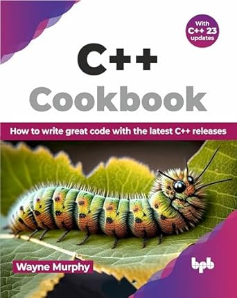 c++ cookbook how to write great code with the latest c++ releases 1st edition wayne murphy 9355515375,
