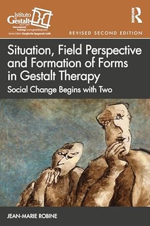situation field perspective and formation of forms in gestalt therapy 1st edition jean marie robine