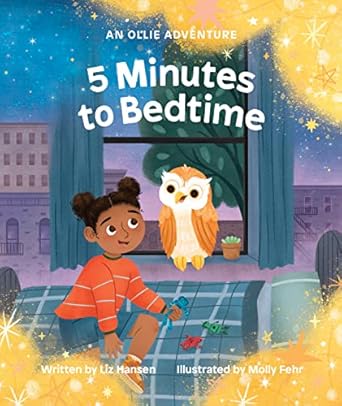 5 minutes to bedtime an ollie adventure 1st edition liz hansen ,molly fehr 1635701953, 978-1635701951