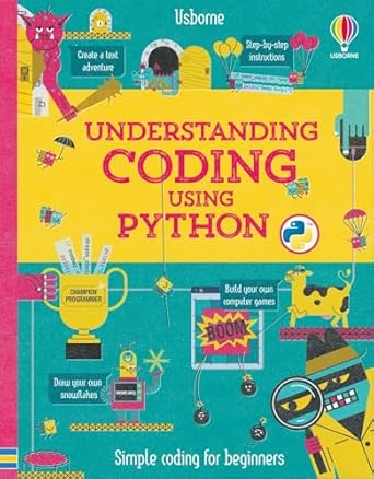 understanding coding using python 1st edition louie stowell ,john devolle 1835406858, 978-1835406854