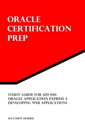 study guide for 1z0 450 oracle application express 4 developing web applications oracle certification prep