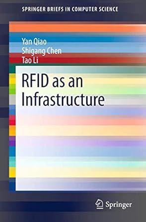rfid as an infrastructure 1st edition yan qiao ,shigang chentao li 1461452295, 978-1461452294
