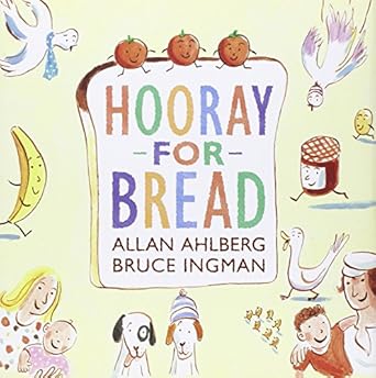 hooray for bread 1st edition allan ahlberg ,bruce ingman 0763663115, 978-0763663117