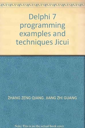 delphi 7 programming examples and techniques jicui 1st edition zhang zeng qiang jiang zhi guang 7894980102,