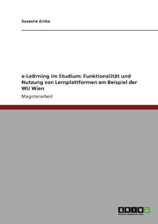 e le rning im studium funktionalitat und nutzung von lernplattformen am beispiel der wu wien 1st edition
