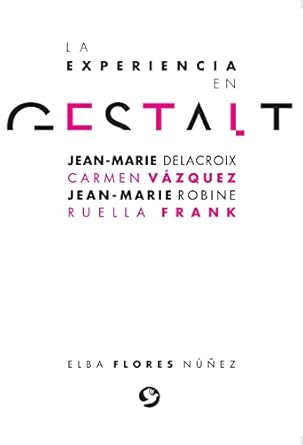 la experiencia en gestalt jean marie delacroix carmen vazquez jean marie robine ruella frank 1st edition elba