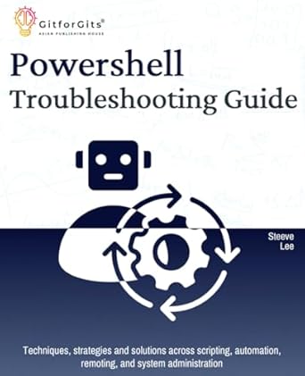 powershell troubleshooting guide techniques strategies and solutions across scripting automation remoting and