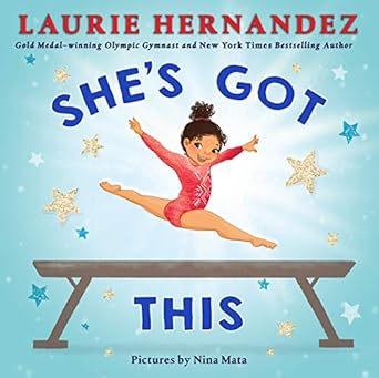 shes got this 1st edition laurie hernandez ,nina mata 0062840584, 978-0062840585