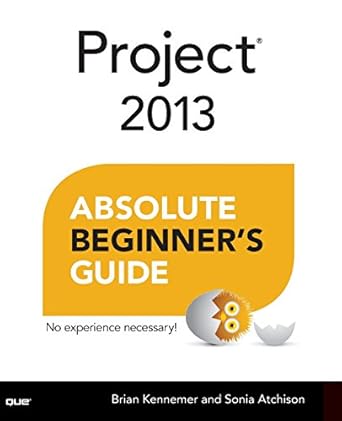project 2013 absolute beginners guide 1st edition brian kennemer ,sonia atchison 0789750554, 978-0789750556