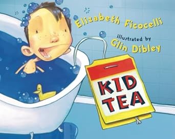 kid tea 1st edition elizabeth ficocelli ,glin dibley 1477847383, 978-1477847381