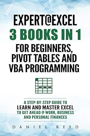 expert excel 3 books in 1 for beginners pivot tables and vba programming 1st edition daniel reed 1792002653,