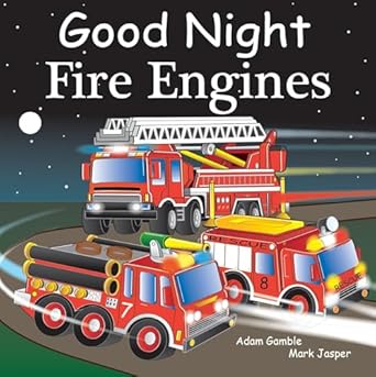 good night fire engines 1st edition adam gamble ,mark jasper ,joe veno 1602195013, 978-1602195011
