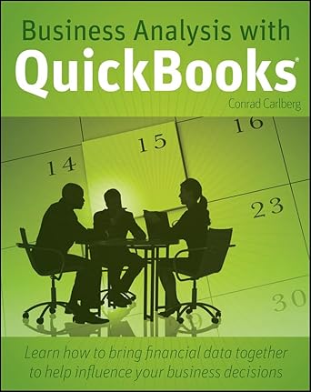 business analysis with quickbooks 1st edition conrad carlberg 0470543140, 978-0470543146