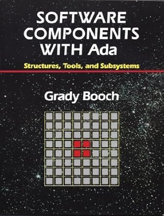 software components with ada structures tools and subsystems 1st edition grady booch 0805306102,