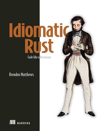idiomatic rust code like a rustacean 1st edition brenden matthews 1633437469, 978-1633437463