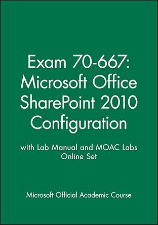 exam 70 667 microsoft office sharepoint 2010 configuration with lab manual and moac labs online set 1st