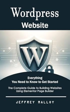 wordpress website everything you need to know to get started 1st edition jeffrey malloy 1777263697,
