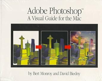 adobe photoshop a visual guide for the mac a step by step approach to learning imaging software 1st edition