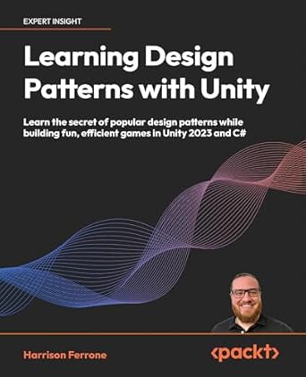 learning design patterns with unity learn the secret of popular design patterns while building fun efficient