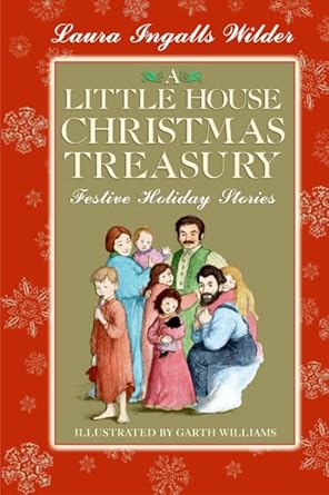 a little house christmas treasury festive holiday stories a christmas holiday book for kids 1st edition laura