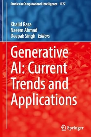 generative ai current trends and applications 1st edition khalid raza ,naeem ahmad ,deepak singh 981978459x,