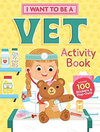 i want to be a vet activity book 100 stickers and pop outs 1st edition editors of storey publishing