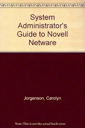 quick guide to netware for the systems administrator 1st edition carolyn jorgensen 013199977x, 978-0131999770