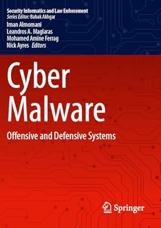 cyber malware offensive and defensive systems 1st edition iman almomani ,leandros a maglaras ,mohamed amine