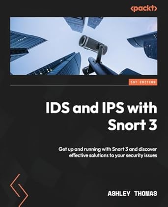 ids and ips with snort 3 get up and running with snort 3 and discover effective solutions to your security