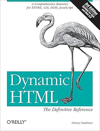 dynamic html the definitive reference a comprehensive resource for xhtml css dom javascript 1st edition danny