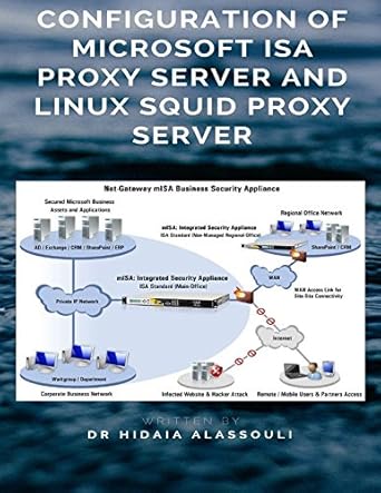 configuration of microsoft isa proxy server and linux squid proxy server 1st edition dr hidaia mahmood