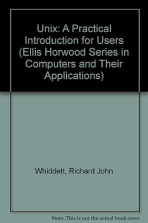 unix a practical introduction for users 1st edition r j whiddett ,r e berry ,g s blair ,p n hurley ,r j muir