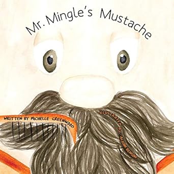 mr mingles mustache 1st edition michelle greenwood ,alison benson 1948365995, 978-1948365994