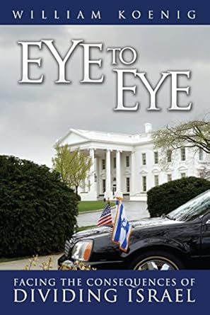 eye to eye facing the consequences of dividing israel 1st edition william r koenig 0971734704, 978-0971734708