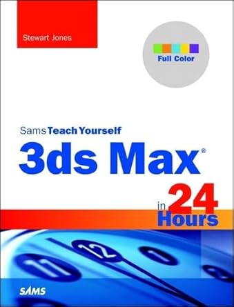 sams teach yourself 3ds max in 24 hours 1st edition stewart jones 0672336995, 978-0672336997